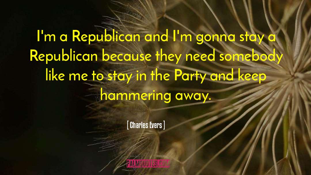 Charles Evers Quotes: I'm a Republican and I'm