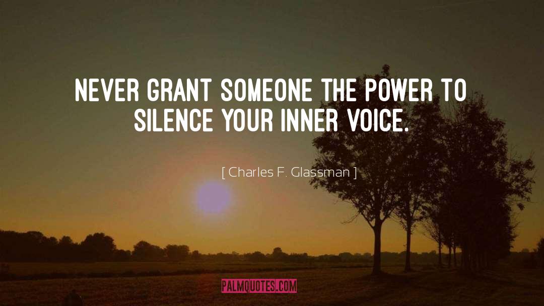 Charles F. Glassman Quotes: Never grant someone the power