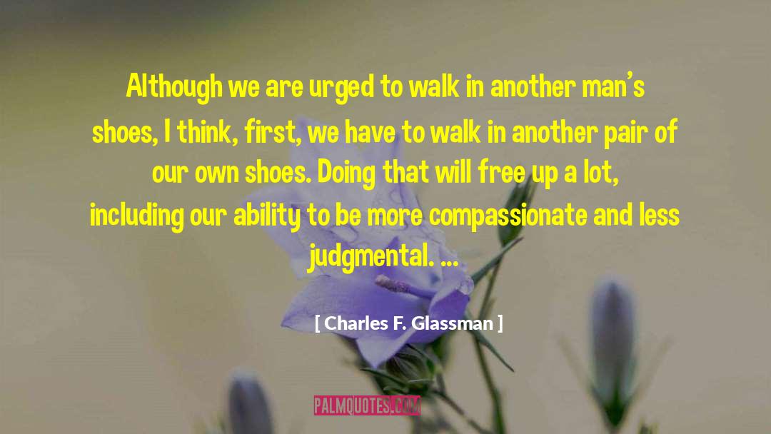 Charles F. Glassman Quotes: Although we are urged to