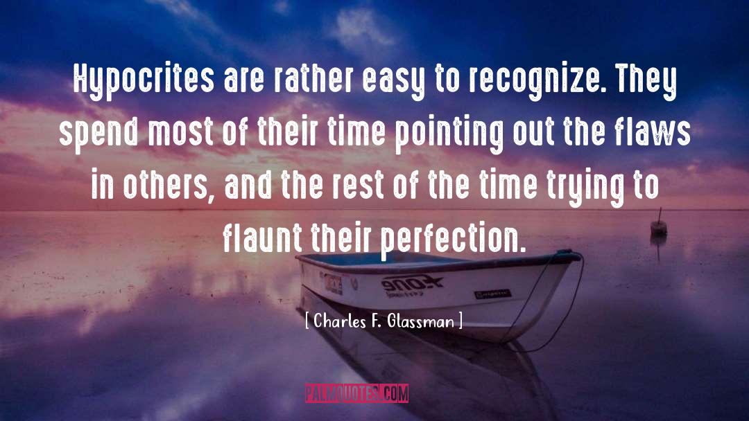 Charles F. Glassman Quotes: Hypocrites are rather easy to