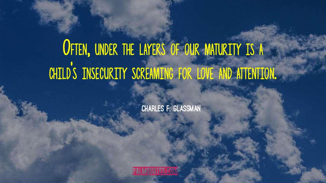 Charles F. Glassman Quotes: Often, under the layers of