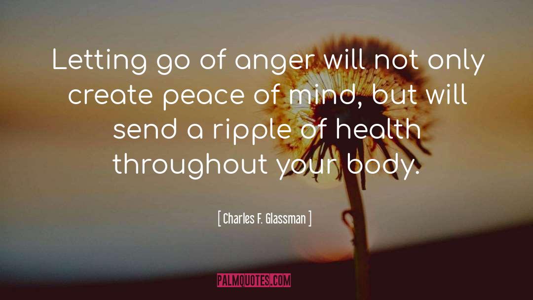 Charles F. Glassman Quotes: Letting go of anger will