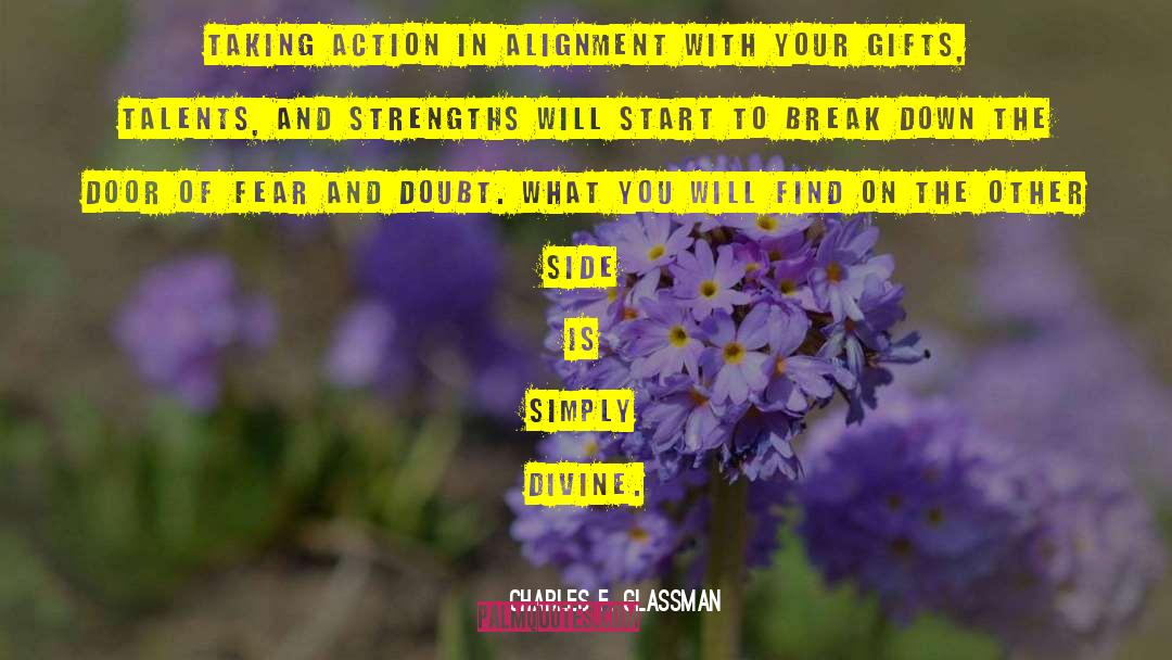 Charles F. Glassman Quotes: Taking action in alignment with