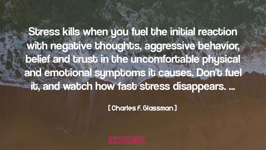 Charles F. Glassman Quotes: Stress kills when you fuel