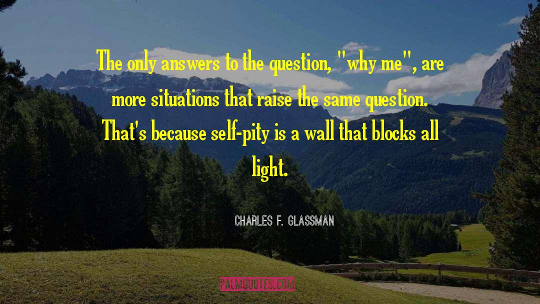 Charles F. Glassman Quotes: The only answers to the