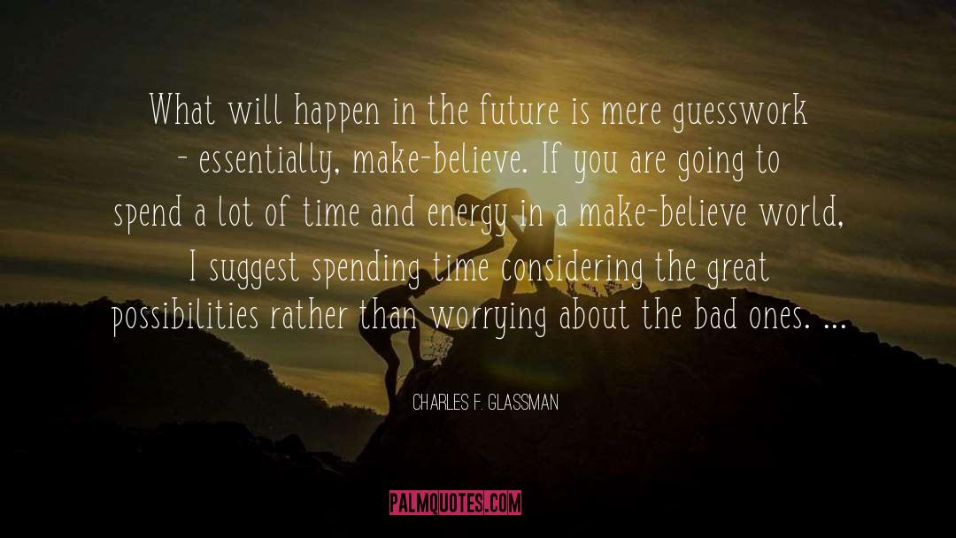 Charles F. Glassman Quotes: What will happen in the