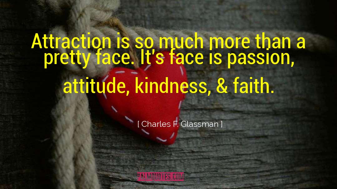 Charles F. Glassman Quotes: Attraction is so much more