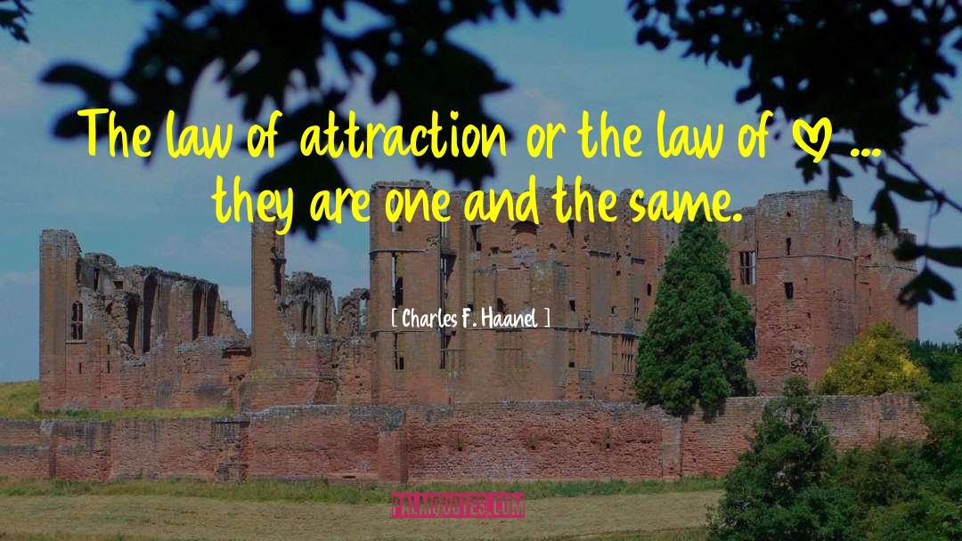 Charles F. Haanel Quotes: The law of attraction or