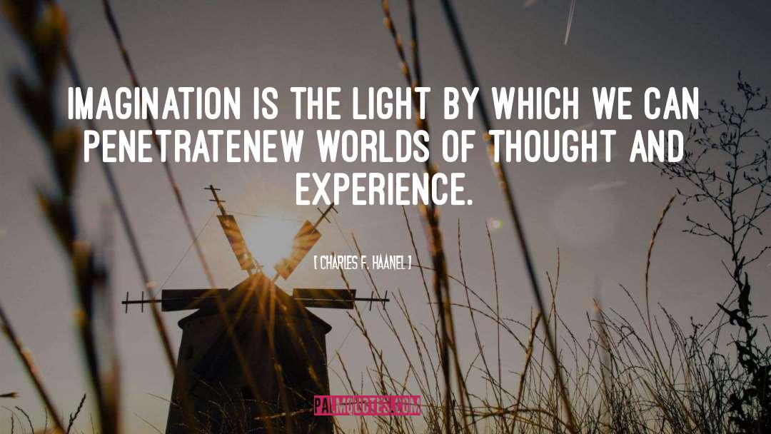 Charles F. Haanel Quotes: Imagination is the light by