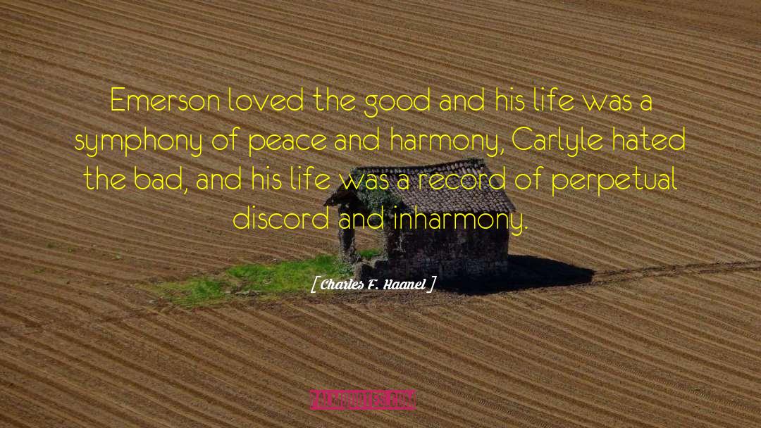 Charles F. Haanel Quotes: Emerson loved the good and