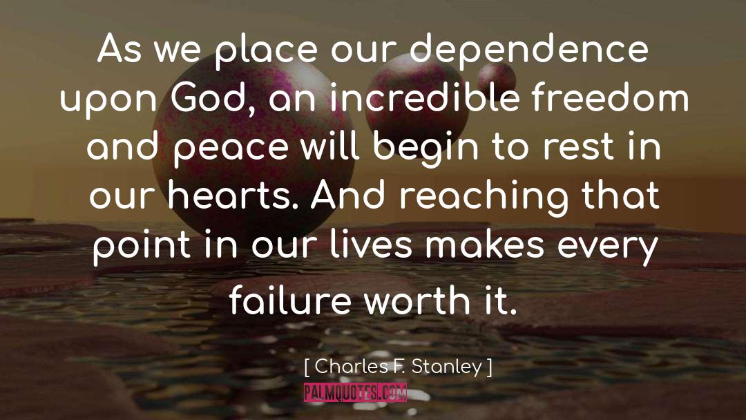 Charles F. Stanley Quotes: As we place our dependence