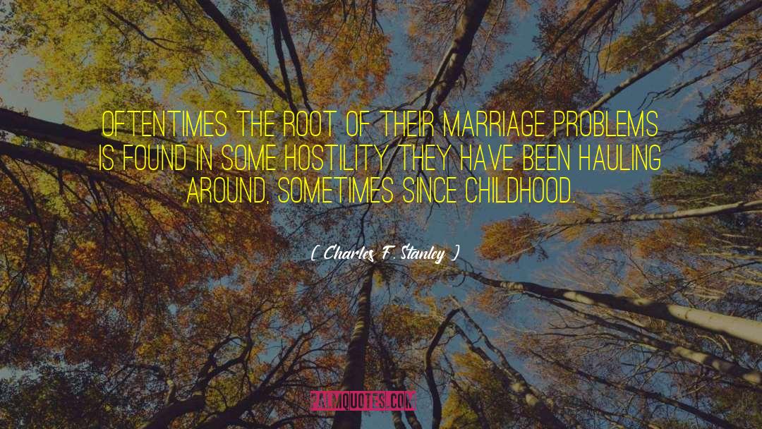 Charles F. Stanley Quotes: Oftentimes the root of their