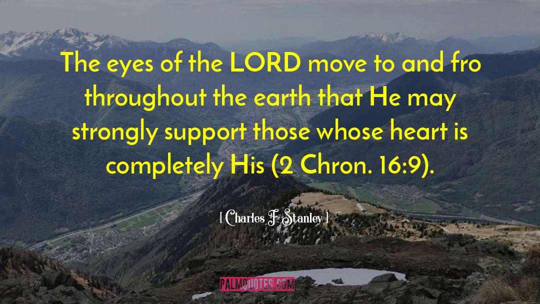 Charles F. Stanley Quotes: The eyes of the LORD