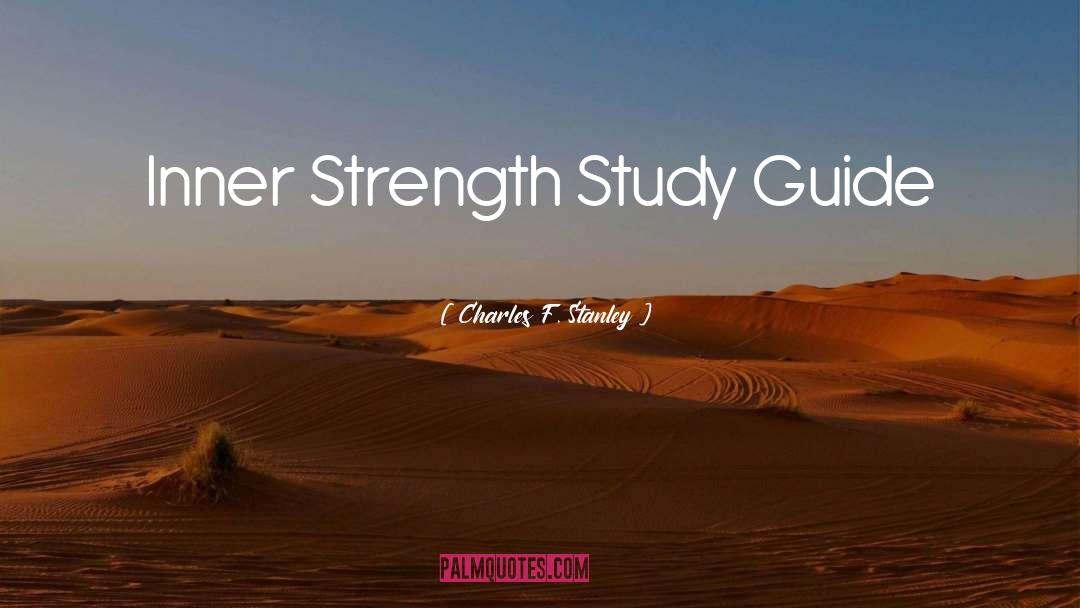 Charles F. Stanley Quotes: Inner Strength Study Guide