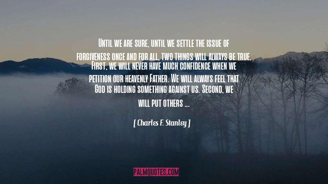 Charles F. Stanley Quotes: Until we are sure, until