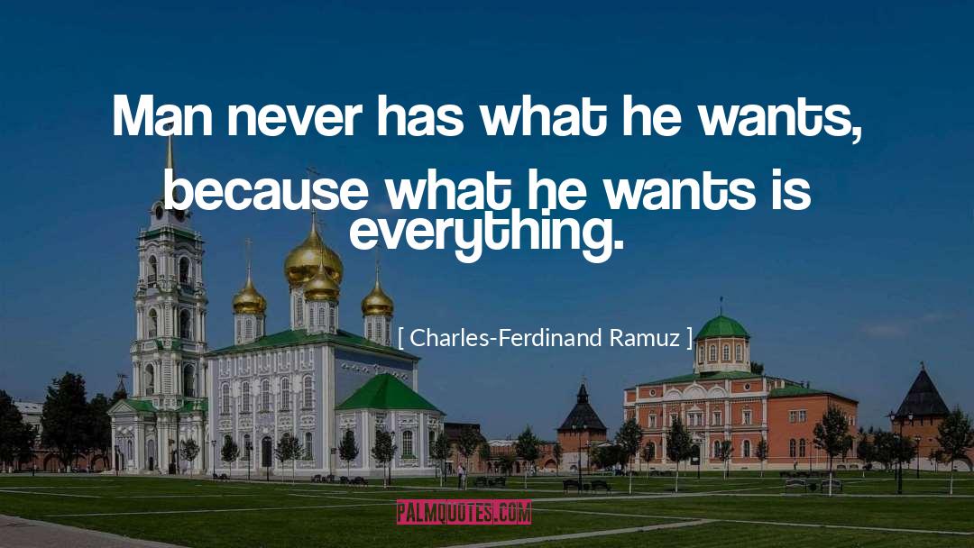 Charles-Ferdinand Ramuz Quotes: Man never has what he