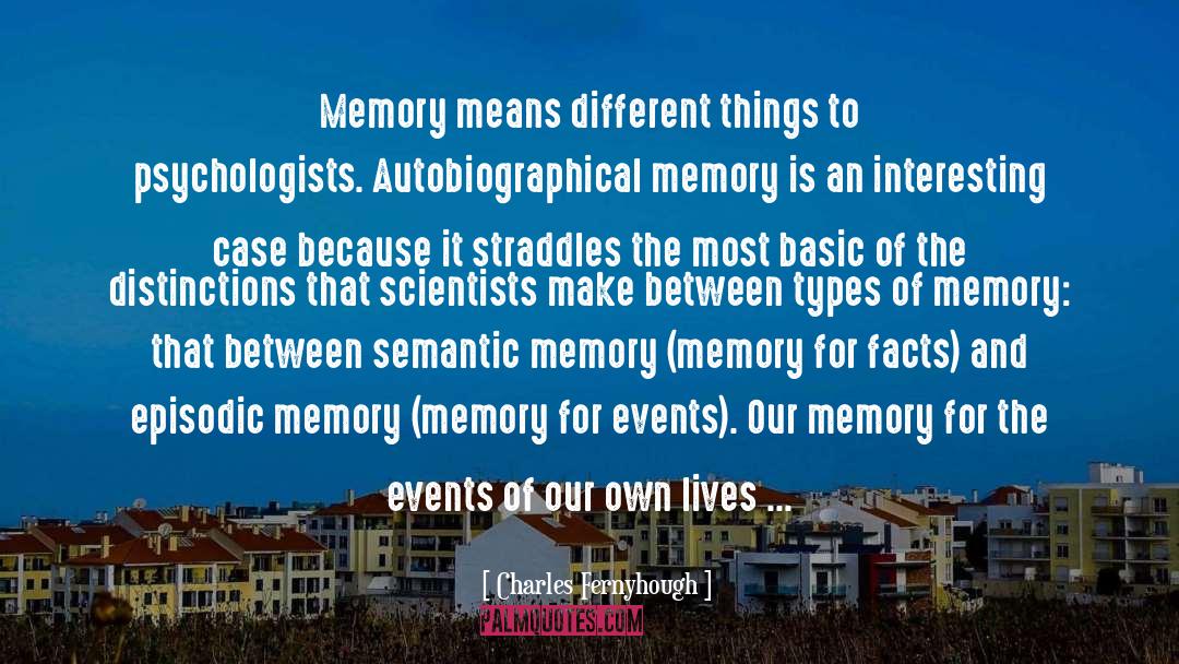 Charles Fernyhough Quotes: Memory means different things to