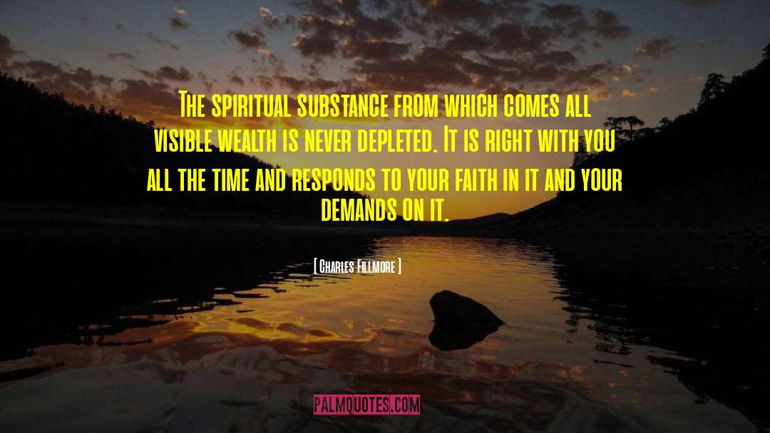Charles Fillmore Quotes: The spiritual substance from which