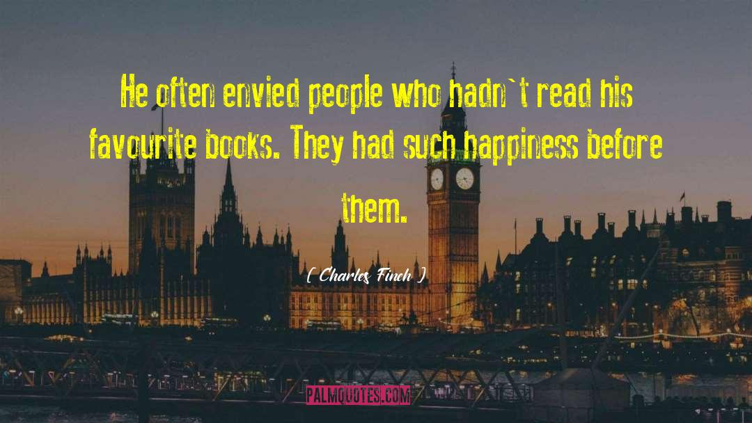 Charles Finch Quotes: He often envied people who