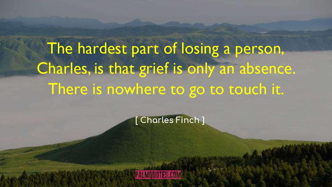 Charles Finch Quotes: The hardest part of losing