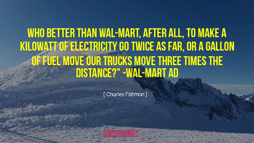 Charles Fishman Quotes: Who better than Wal-Mart, after