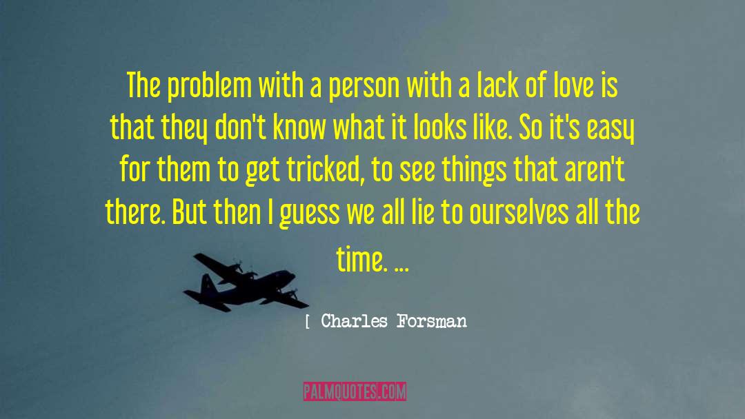 Charles Forsman Quotes: The problem with a person