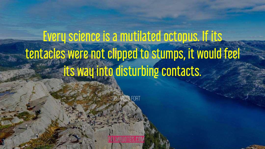 Charles Fort Quotes: Every science is a mutilated