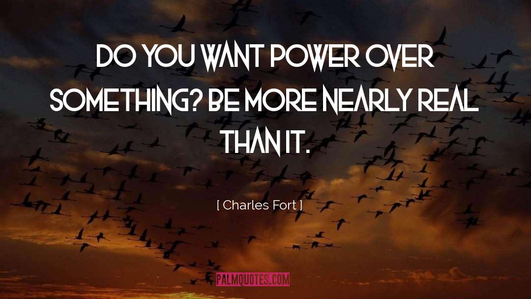 Charles Fort Quotes: Do you want power over