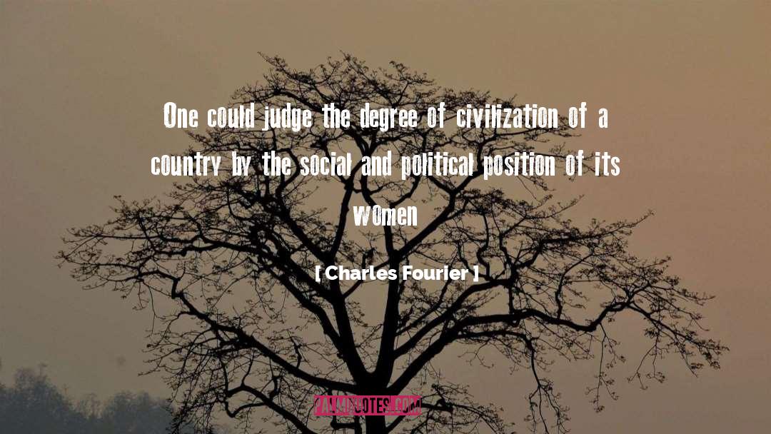 Charles Fourier Quotes: One could judge the degree