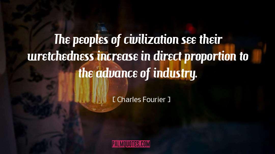 Charles Fourier Quotes: The peoples of civilization see