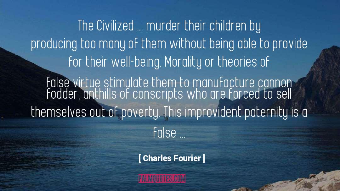 Charles Fourier Quotes: The Civilized ... murder their