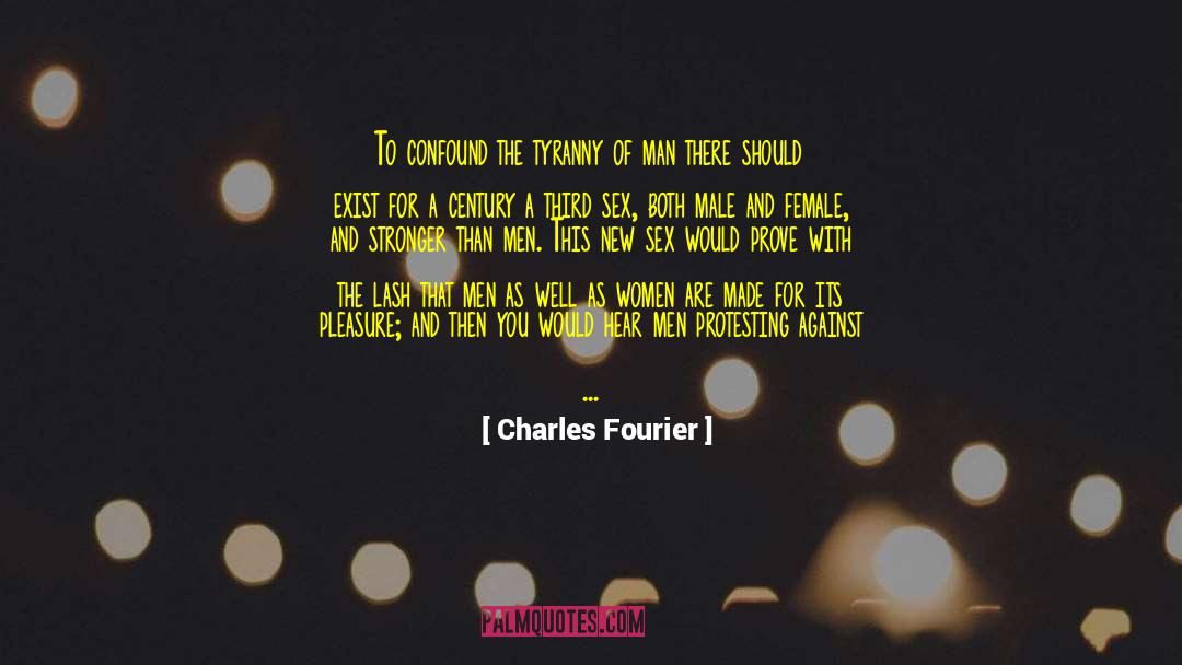 Charles Fourier Quotes: To confound the tyranny of