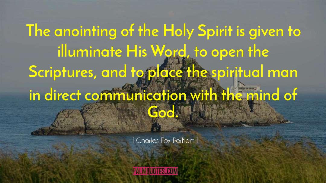 Charles Fox Parham Quotes: The anointing of the Holy