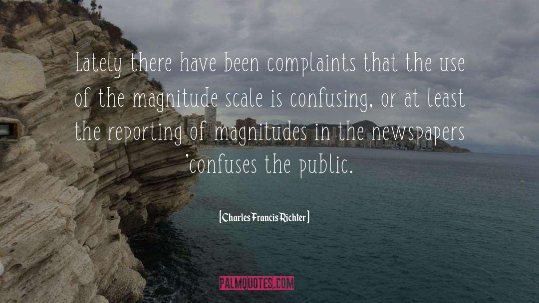 Charles Francis Richter Quotes: Lately there have been complaints