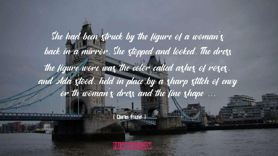 Charles Frazier Quotes: She had been struck by