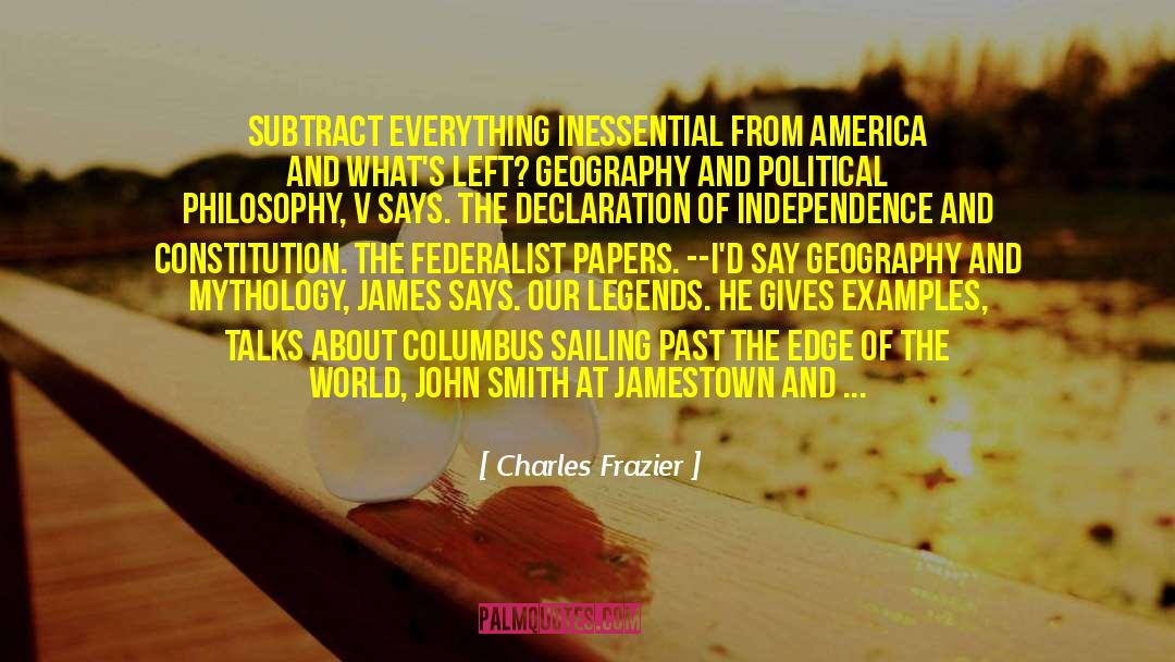 Charles Frazier Quotes: Subtract everything inessential from America