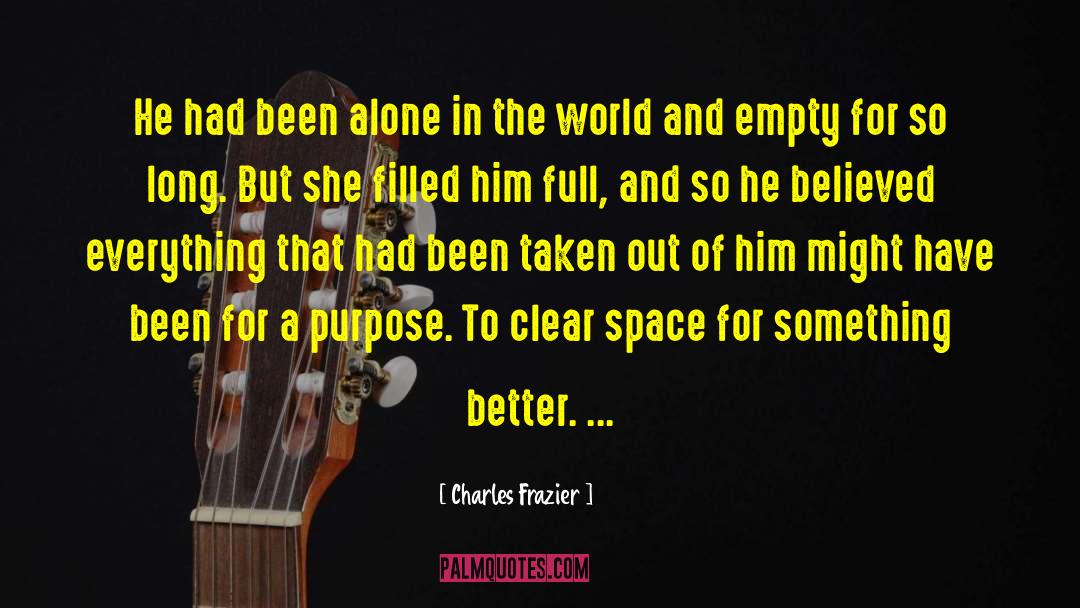 Charles Frazier Quotes: He had been alone in