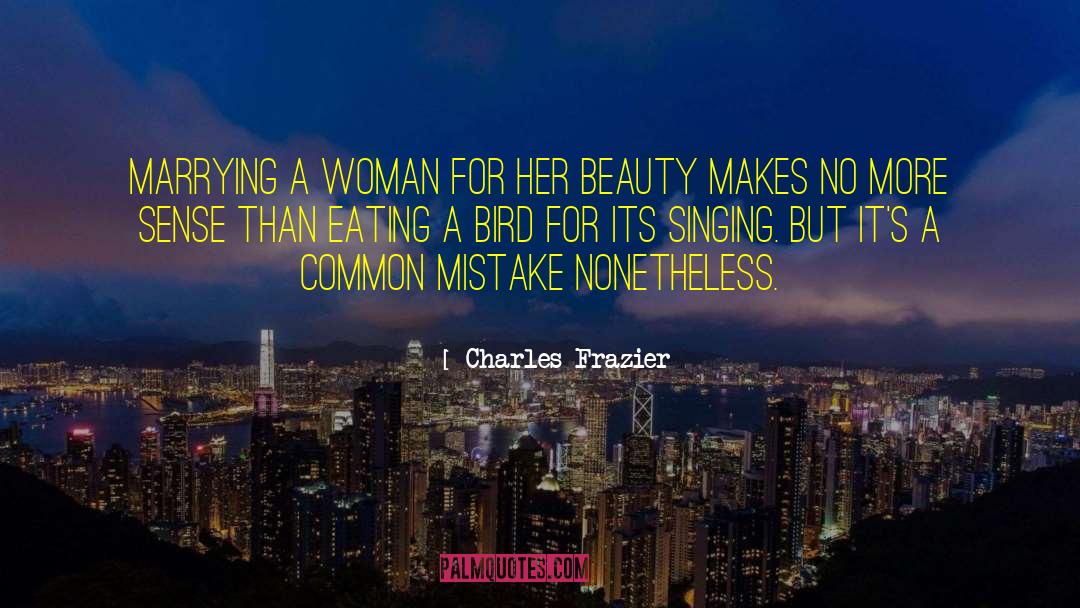 Charles Frazier Quotes: Marrying a woman for her