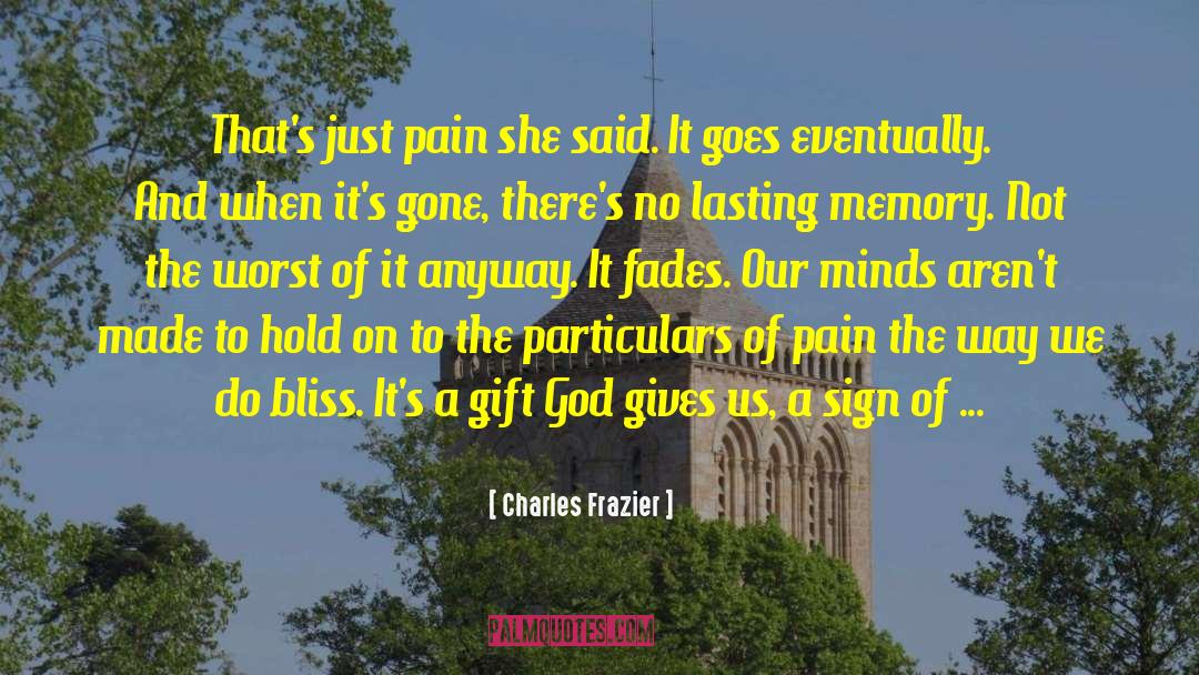Charles Frazier Quotes: That's just pain she said.
