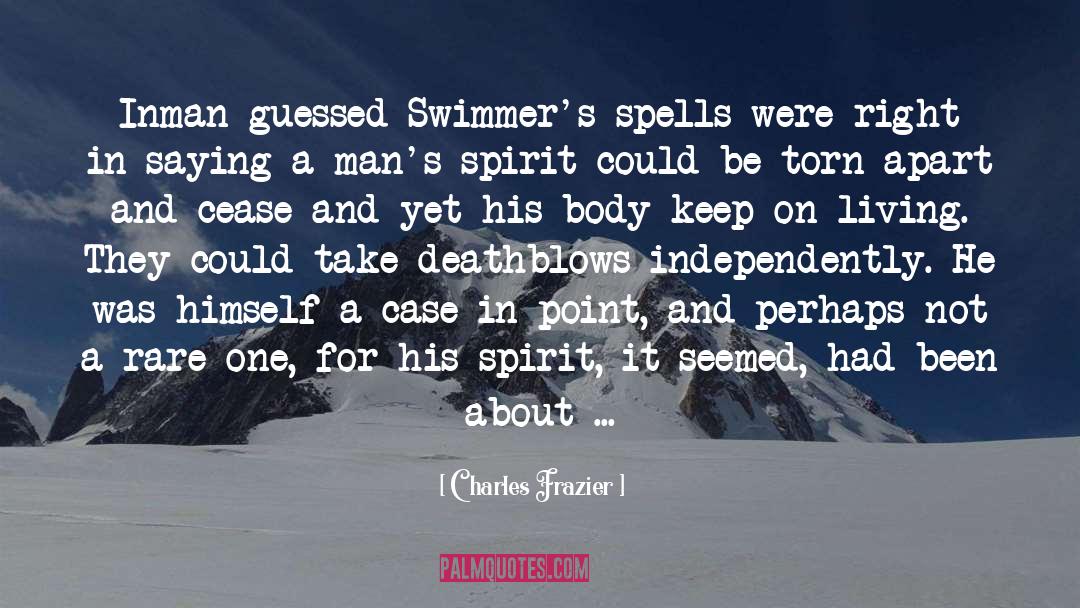 Charles Frazier Quotes: Inman guessed Swimmer's spells were