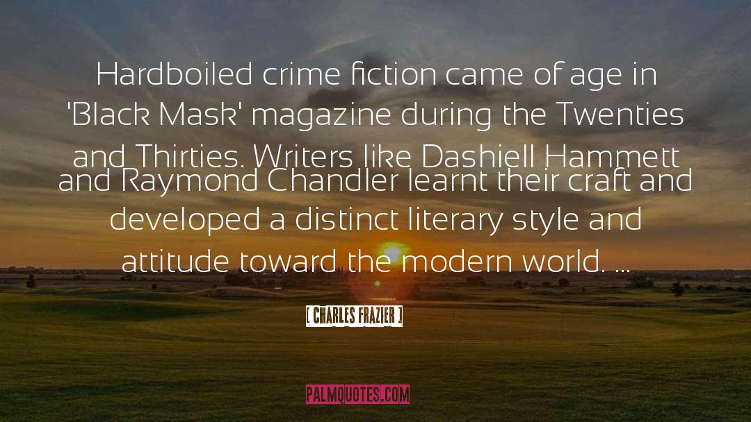 Charles Frazier Quotes: Hardboiled crime fiction came of