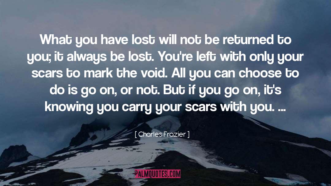 Charles Frazier Quotes: What you have lost will