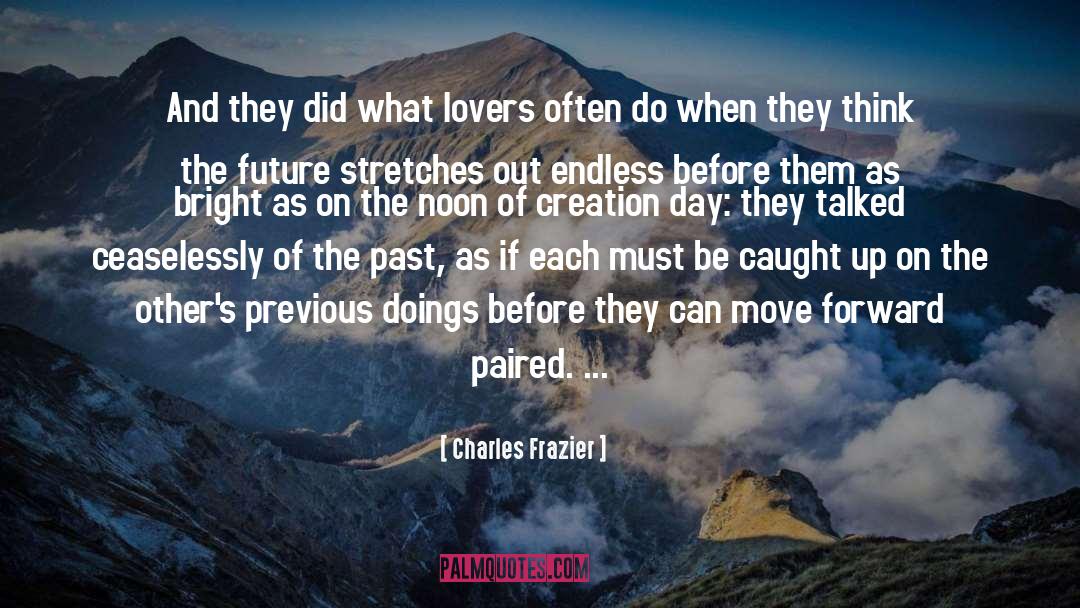 Charles Frazier Quotes: And they did what lovers