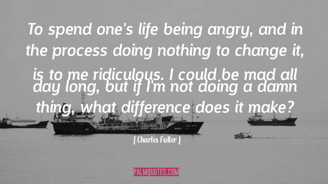 Charles Fuller Quotes: To spend one's life being