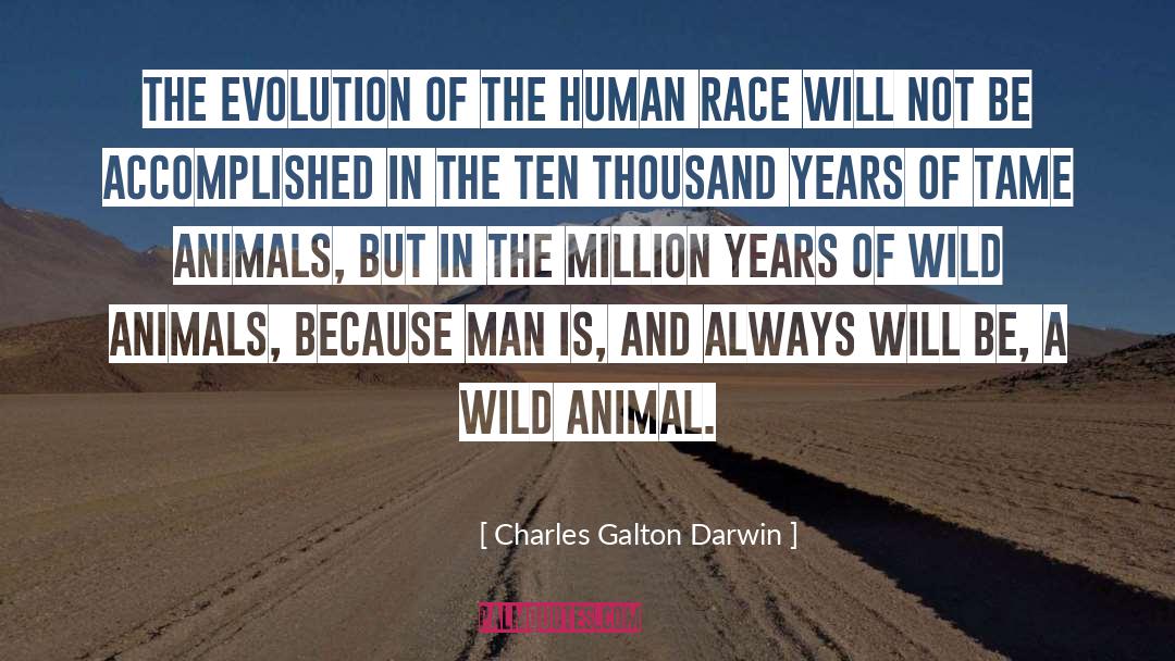 Charles Galton Darwin Quotes: The evolution of the human