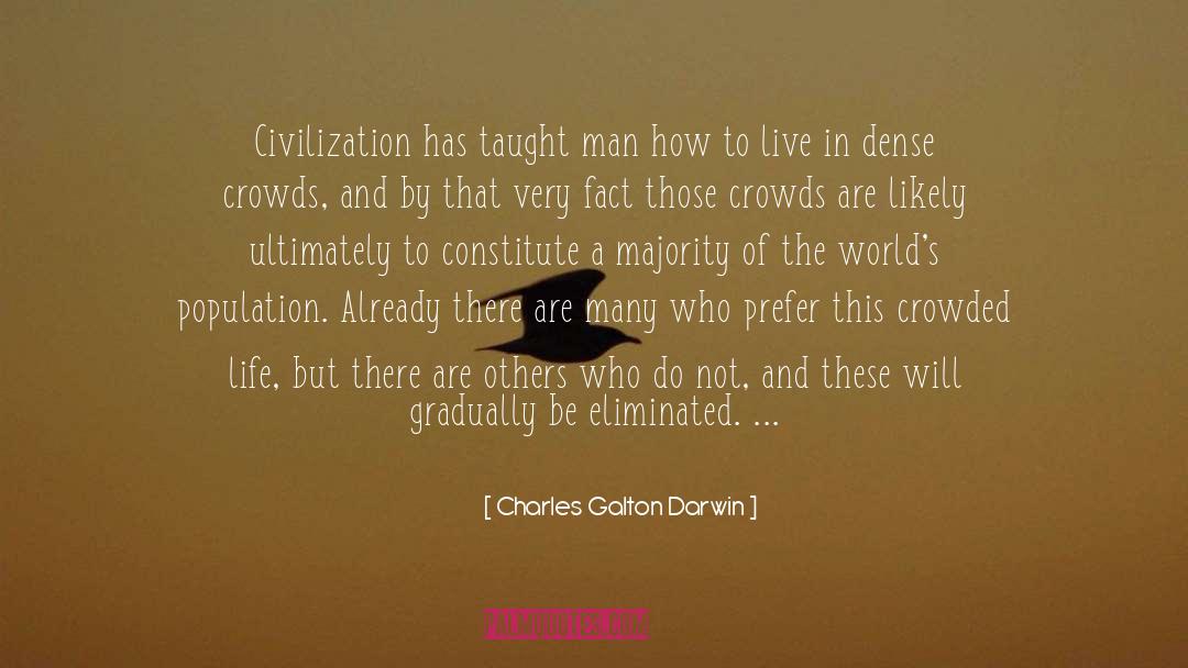 Charles Galton Darwin Quotes: Civilization has taught man how