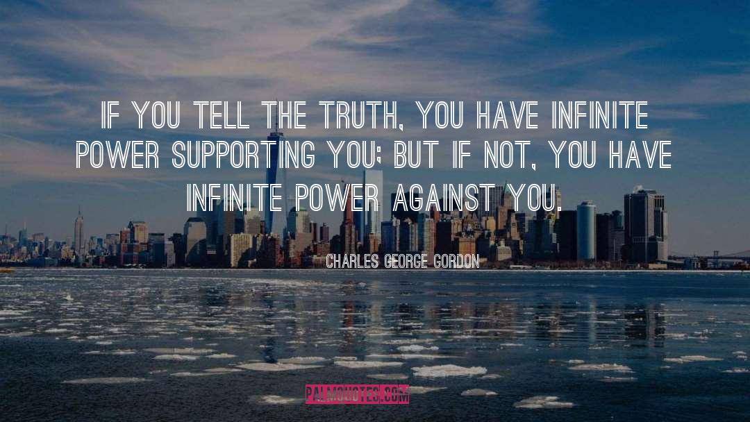 Charles George Gordon Quotes: If you tell the truth,