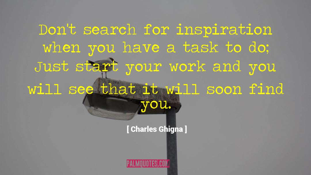 Charles Ghigna Quotes: Don't search for inspiration when