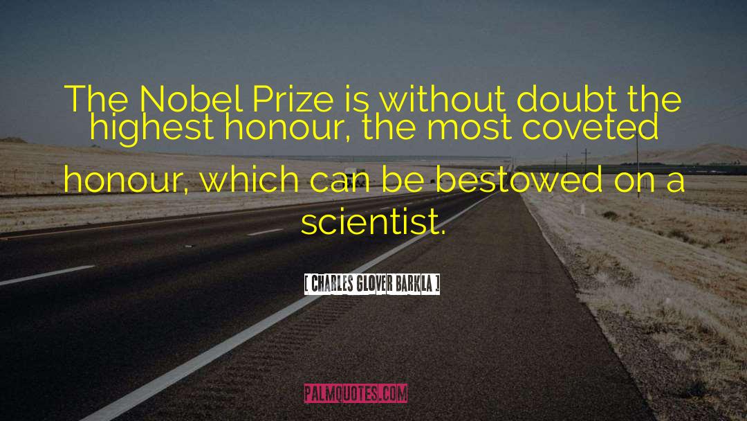 Charles Glover Barkla Quotes: The Nobel Prize is without