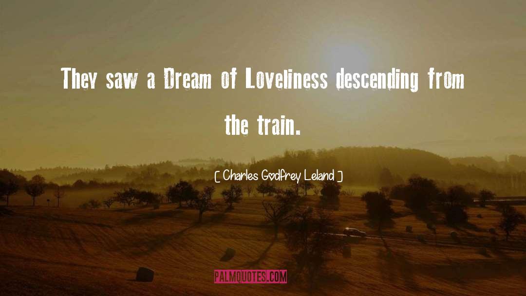 Charles Godfrey Leland Quotes: They saw a Dream of